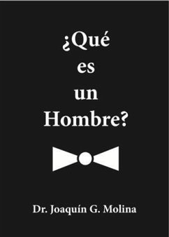 QUE ES UN HOMBRE? (eBook, ePUB) - Molina, Dr. Joaquin G.