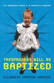 Trespassers Will Be Baptized (eBook, ePUB)