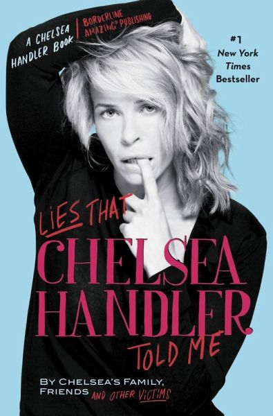 Lies That Chelsea Handler Told Me (eBook, ePUB) Lies That Chelsea Handler Told Me (eBook, ePUB)