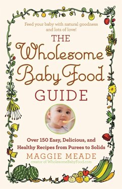 The Wholesome Baby Food Guide (eBook, ePUB) - Meade, Maggie