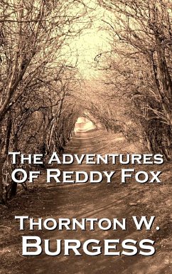 The Adventures Of Reddy Fox (eBook, ePUB) - Burgess, Thornton W
