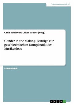 Gender in the Making. Beiträge zur geschlechtlichen Komplexität des Musikvideos