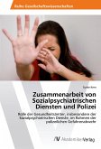 Zusammenarbeit von Sozialpsychiatrischen Diensten und Polizei