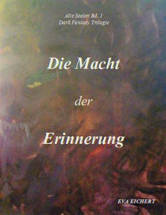 Alte Seelen I: Die Macht der Erinnerung (eBook, ePUB) - Eichert, Eva