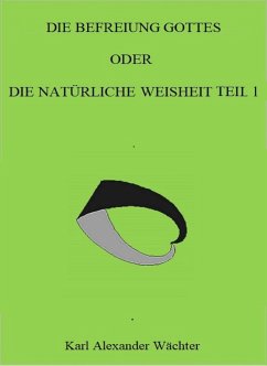 DIE BEFREIUNG GOTTES (eBook, ePUB) - Wächter, Karl Alexander