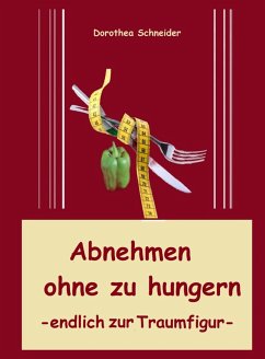 Abnehmen ohne zu hungern (eBook, ePUB) - Schneider, Dorothea