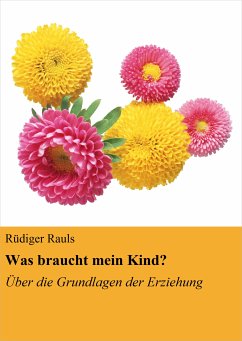 Was braucht mein Kind? (eBook, ePUB) - Rauls, Rüdiger