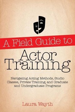 A Field Guide to Actor Training - Wayth, Laura