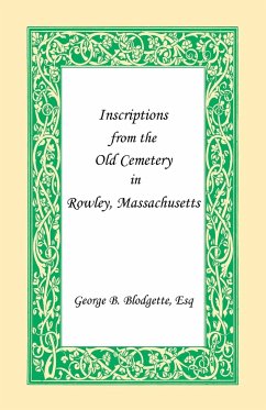 Inscriptions from the Old Cemetery in Rowley, Massachusetts - Blodgette, George B.