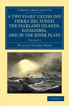 A Two Years' Cruise Off Tierra del Fuego, the Falkland Islands, Patagonia, and in the River Plate - Snow, William Parker