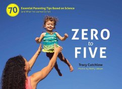 Zero to Five: 70 Essential Parenting Tips Based on Science (and What Ia've Learned So Far) - Cutchlow, Tracy