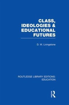Class, Ideologies and Educational Futures - Livingstone, D W