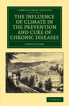 The Influence of Climate in the Prevention and Cure of Chronic Diseases - Clark, James