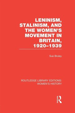 Leninism, Stalinism, and the Women's Movement in Britain, 1920-1939 - Bruley, Sue