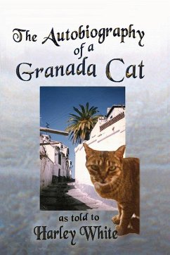 The Autobiography of a Granada Cat -- As Told to Harley White - White, Harley