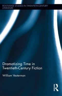 Dramatizing Time in Twentieth-Century Fiction - Vesterman, William