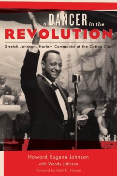 A Dancer in the Revolution: Stretch Johnson, Harlem Communist at the Cotton Club - Johnson, Howard Eugene