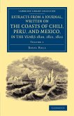 Extracts from a Journal, Written on the Coasts of Chili, Peru, and Mexico, in the Years 1820, 1821, 1822