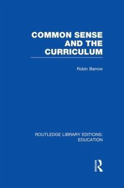 Common Sense and the Curriculum - Barrow, Robin