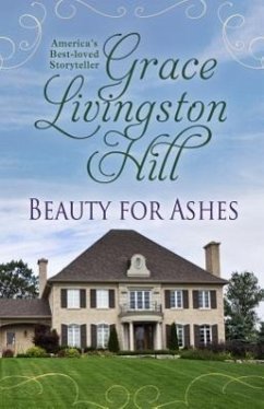 Beauty for Ashes - Hill, Grace Livingston