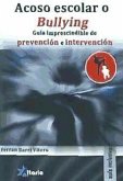 Acoso escolar o bullying : guía imprescindible de prevención e intervención