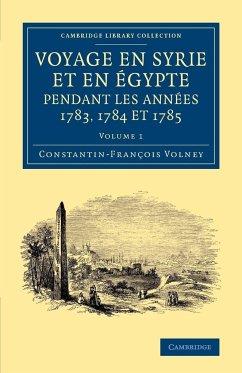 Voyage En Syrie Et En E Gypte Pendant Les Anne Es 1783, 1784 Et 1785 - Volney, Constantin Francois