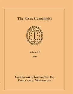 The Essex Genealogist, Volume 25, 2005 - Essex Society of Genealogist, Inc