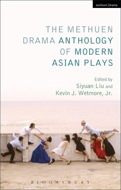 The Methuen Drama Anthology of Modern Asian Plays - Wetmore Jr, Kevin J; Liu, Siyuan