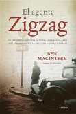 El agente Zigzag : la verdadera historia de Eddie Chapman, el espía más asombroso de la Segunda Guerra Mundial