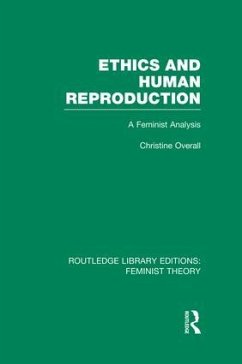 Ethics and Human Reproduction (RLE Feminist Theory) - Overall, Christine