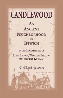 Candlewood an Ancient Neighborhood in Ipswich - Waters, T. Frank