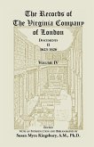 The Records of the Virginia Company of London, Volume 4