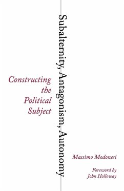 Subalternity, Antagonism, Autonomy - Modonesi, Massimo