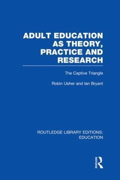 Adult Education as Theory, Practice and Research - Usher, Robin; Bryant, Ian