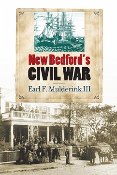 New Bedford's Civil War - Mulderink, III Earl F.