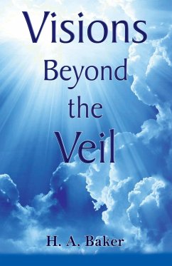 Visions Beyond the Veil - Baker, H. A.