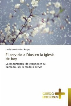 El servicio a Dios en la Iglesia de hoy - Ramirez Burgos, Landy Irene