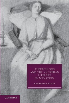 Tuberculosis and the Victorian Literary Imagination - Byrne, Katherine