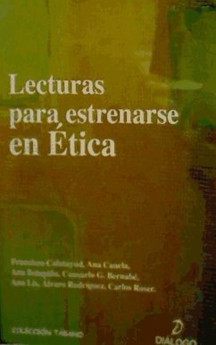 Lecturas para estrenarse en ética - Estupiña Sánchez, Ana . . . [et al.