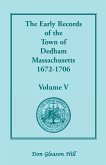 The Early Records of the Town of Dedham, Massachusetts, 1672-1706