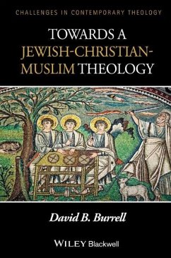 Towards a Jewish-Christian-Muslim Theology - Burrell, David B.