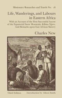 Life, Wanderings and Labours in Eastern Africa - New, Charles