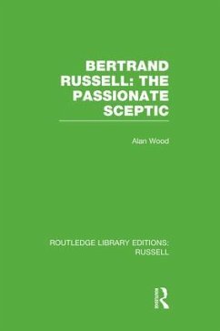 Bertrand Russell: The Passionate Sceptic - Wood, Alan