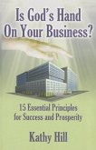 Is God's Hand on Your Business?: 15 Essential Principles for Success and Prosperity