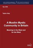 A Muslim Mystic Community in Britain (eBook, ePUB) A Muslim Mystic Community in Britain (eBook, ePUB)