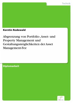 Abgrenzung von Portfolio-, Asset- und Property Management und Gestaltungsmöglichkeiten der Asset Management-Fee (eBook, PDF) - Rodewald, Kerstin