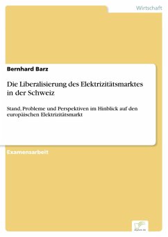 Die Liberalisierung des Elektrizitätsmarktes in der Schweiz (eBook, PDF) - Barz, Bernhard