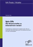 Spin-Offs: Wie Wissenschaftler zu Unternehmern werden (eBook, PDF) Spin-Offs: Wie Wissenschaftler zu Unternehmern werden (eBook, PDF)