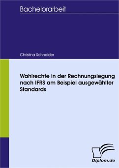 Wahlrechte in der Rechnungslegung nach IFRS am Beispiel ausgewählter Standards (eBook, PDF) - Schneider, Christina