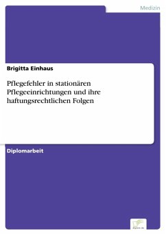 Pflegefehler in stationären Pflegeeinrichtungen und ihre haftungsrechtlichen Folgen (eBook, PDF) - Einhaus, Brigitta